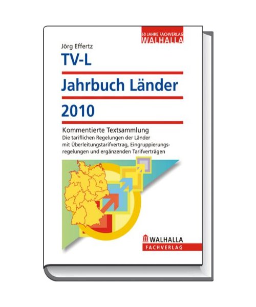 TV-L Jahrbuch Länder 2010: Kommentierte Textsammlung; Die tariflichen Regelungen der Länder mit Überleitungstarifvertrag, Eingruppierungsregelungen und ergänzenden Tarifverträgen