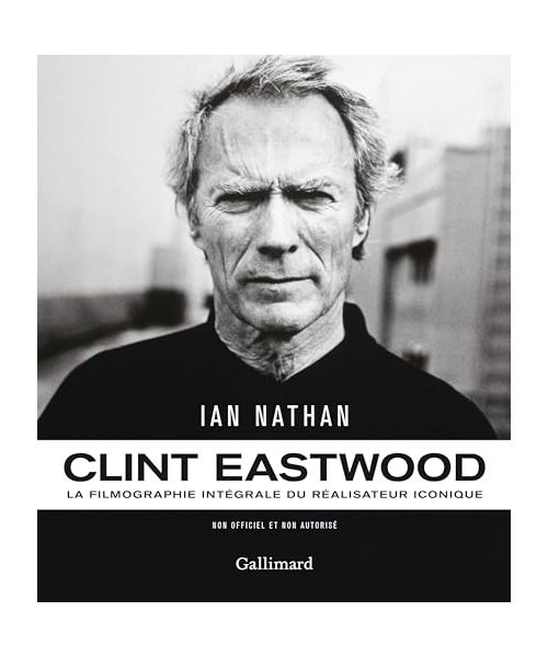 Clint Eastwood: La filmographie intégrale du réalisateur iconique
