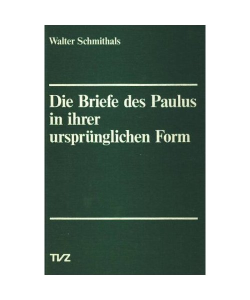 Die Briefe des Paulus in ihrer ursprünglichen Form