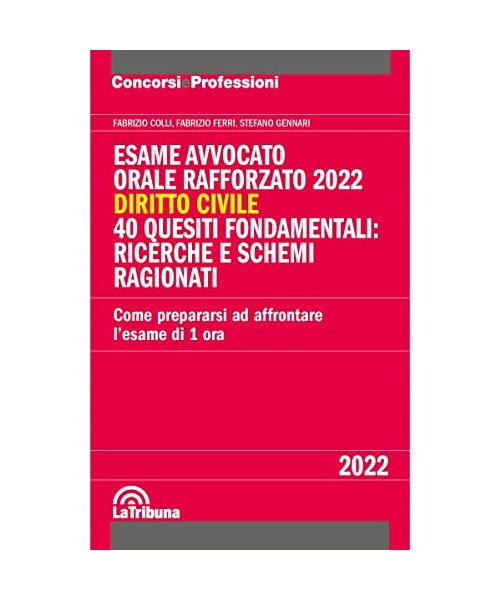 Esame avvocato. Orale rafforzato 2022. Diritto civile. 40 quesiti fondamentali: ricerche e schemi ragionati (Concorsi e professioni)