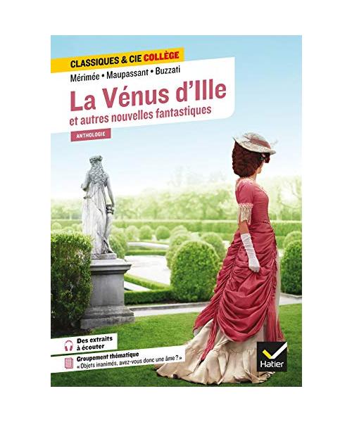 La Vénus d'Ille et autres nouvelles fantastiques: avec un groupement thématique « Objets inanimés, avez-vous donc une âme ? »