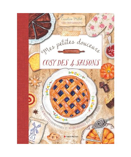 Mes petites douceurs cosy des quatre saisons: Mes 80 recettes gourmandes et réconfortantes pour toute l'année !
