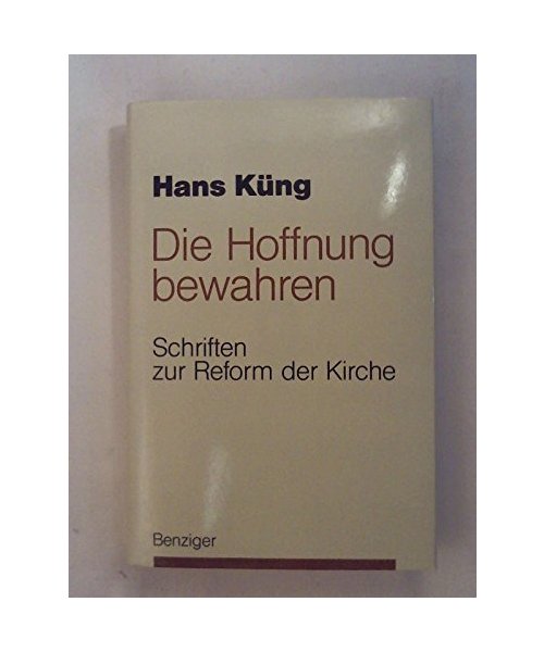 Die Hoffnung bewahren. Schriften zur Reform der Kirche