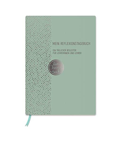 Mein Reflexionstagebuch - live - love - teach Edition: Punkte: Ein täglicher Begleiter für Lehrerinnen und Lehrer inkl. 8 vierfarbiger Stickerbögen, mit Folienprägung und Lesebändchen