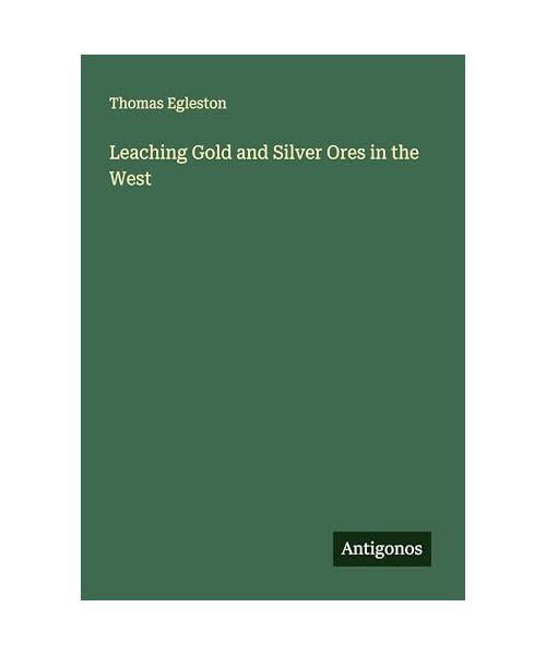 Leaching Gold and Silver Ores in the West