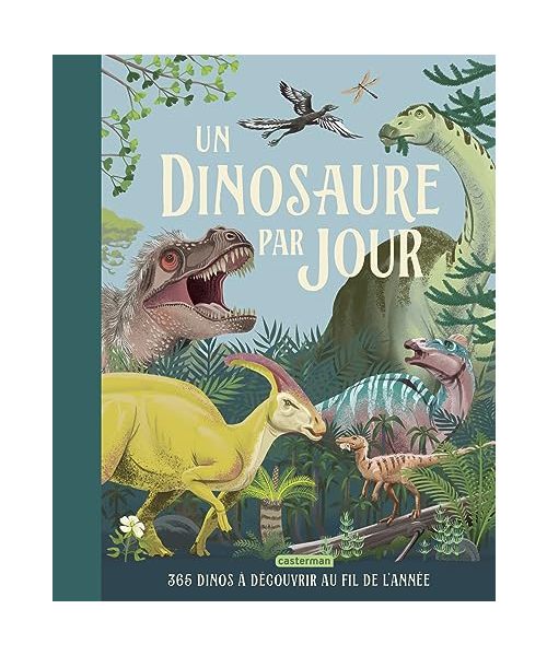 Un dinosaure par jour: 365 dinos à découvrir au fil de l'année