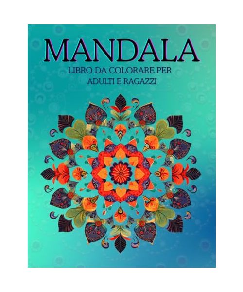 Mandala: Libro da Colorare per Adulti e Ragazzi - 50 Mandala Rilassanti e Antistress