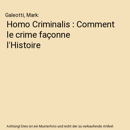 Homo Criminalis : Comment le crime façonne l'Histoire