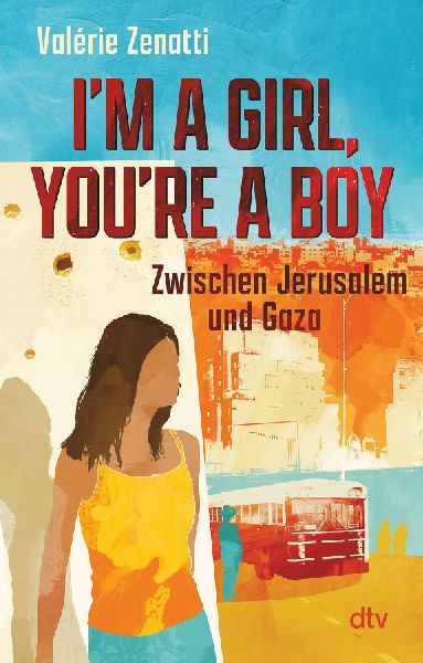 I'm a girl, you're a boy - Zwischen Jerusalem und Gaza