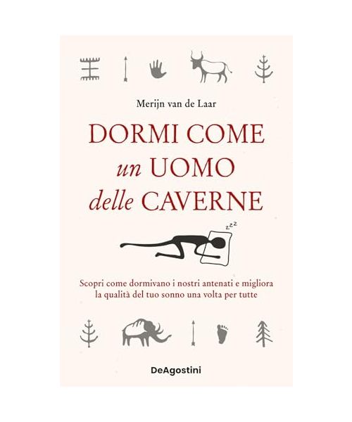 Dormi come un uomo delle caverne. Scopri come dormivano i nostri antenati e migliora la qualità del tuo sonno una volta per tutte