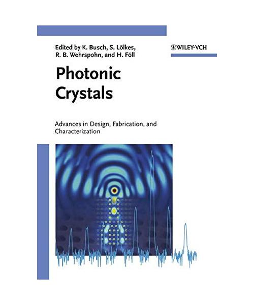 Photonic Crystals: Advances in Design, Fabrication, and Characterization