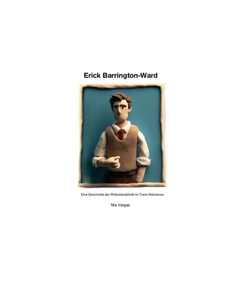Erick Barrington-Ward: Eine Geschichte der Widerstandskraft im Trans-Aktivismus - Unautorisiert
