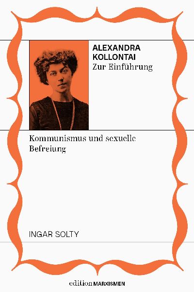 Alexandra Kollontai zur Einführung: Kommunismus und sexuelle Befreiung