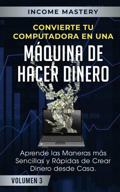 Convierte Tu Computadora en Una Máquina de Hacer Dinero
