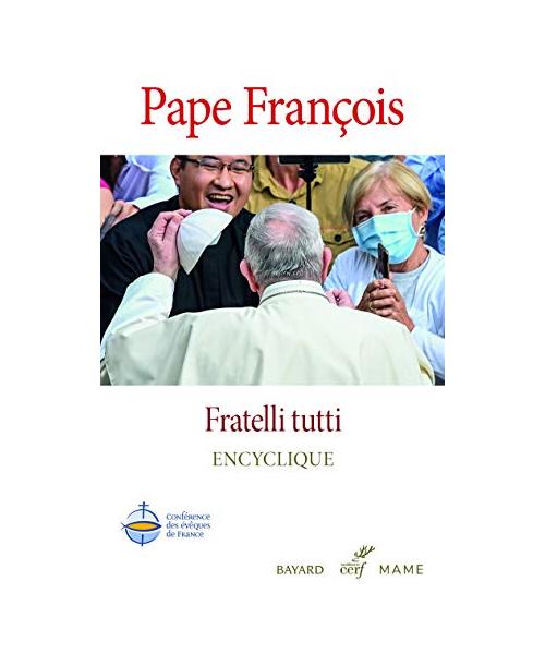 Fratelli tutti - Encyclique: Sur la fraternité et l'amitié sociale. Lettre encyclique