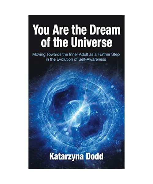 You Are the Dream of the Universe: Moving Towards the Inner Adult as a Further Step in the Evolution of Self-Awareness