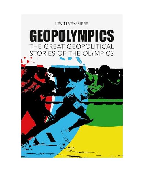 GeopOlympics: The Great Geopolitical Stories of the Olympic Games