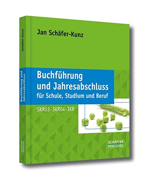 Buchführung und Jahresabschluss für Schule, Studium und Beruf