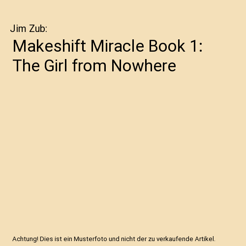 Makeshift Miracle Book 1: The Girl from Nowhere