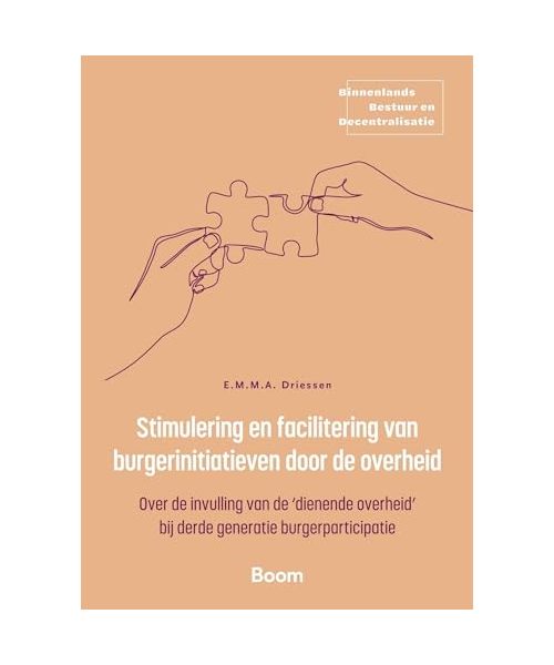 Stimulering en facilitering van burgerinitiatieven door de overheid: Over de invulling van de 'dienende overheid' bij derde generatie burgerparticipatie (Binnenlands Bestuur en Decentralisatie, 1)