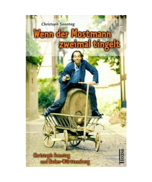 Wenn der Mostmann zweimal tingelt: Christoph Sonntag und Baden-Württemberg