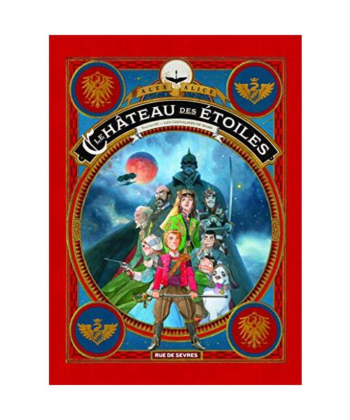 Le château des étoiles Tome 3 - Les chevaliers de Mars