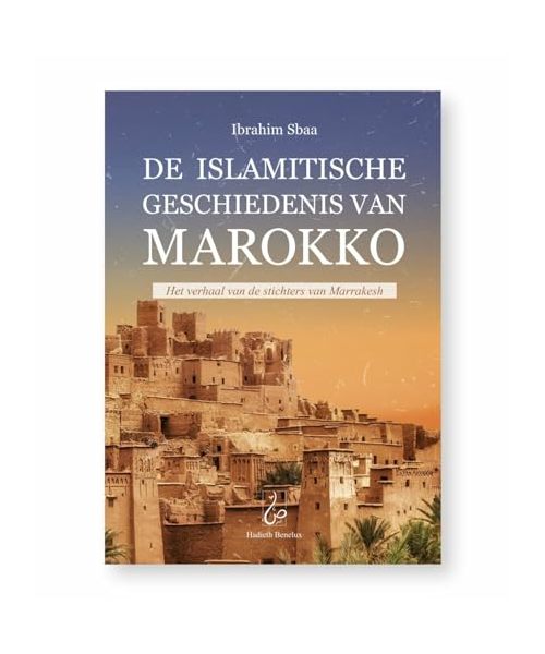 De islamitische geschiedenis van Marokko: het verhaal van de stichters van Marrakesh 434-541 AH, 1040-1147 n.C.