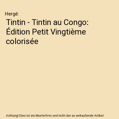 Tintin - Tintin au Congo: Édition Petit Vingtième colorisée