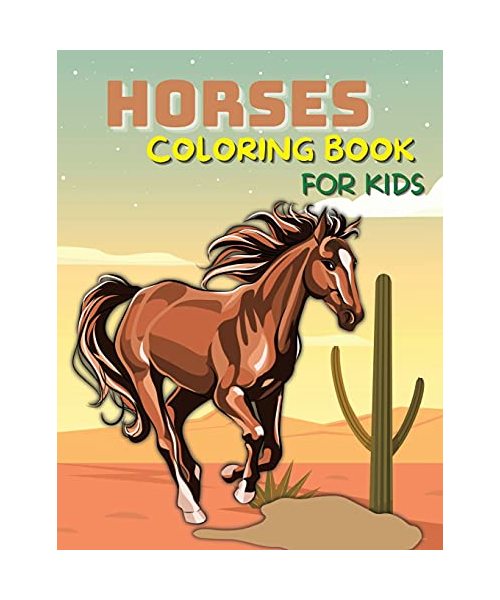 Horses Coloring Book for Kids Ages 4-8, 8-12: A Fun and Beautiful Horse Activity Book For Kids and Preschoolers