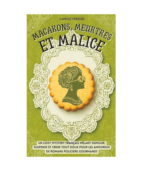 Macarons, meurtres et malice: Un cosy mystery français mêlant humour, suspense et crime tout doux pour les amoureux de romans policiers gourmands (Les enquêtes cosy de Amélia Hartwell, Band 1)