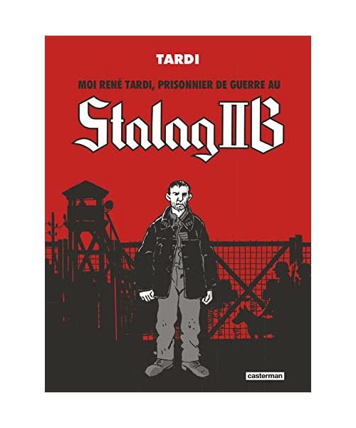 Moi René Tardi, prisonnier de guerre au Stalag IIB: Intégrale