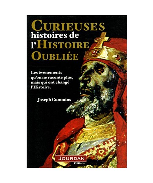 Curieuses histoires. Les étonnants événements oubliés qui modifièrent le cours de l'histoire