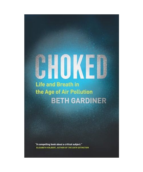 Choked: Life and Breath in the Age of Air Pollution