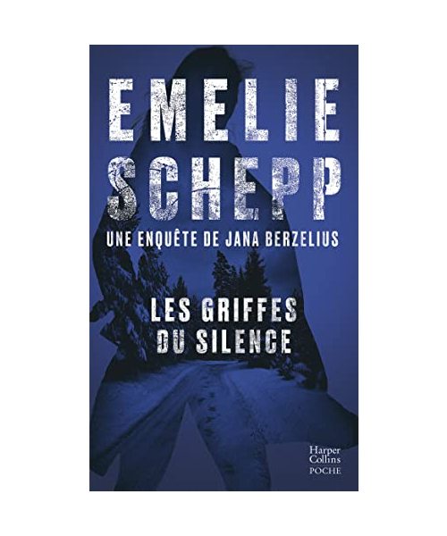 Les griffes du silence: Découvrez les enquêtes de Jana Berzelius, par la reine du polar suédois