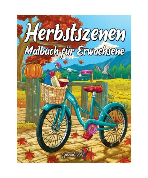 Herbstszenen: ein Malbuch für Erwachsene mit wunderschönen Bildern von bezaubernden Herbstszenen, entspannenden, vom Herbst inspirierten Landschaften und liebenswerten Tieren