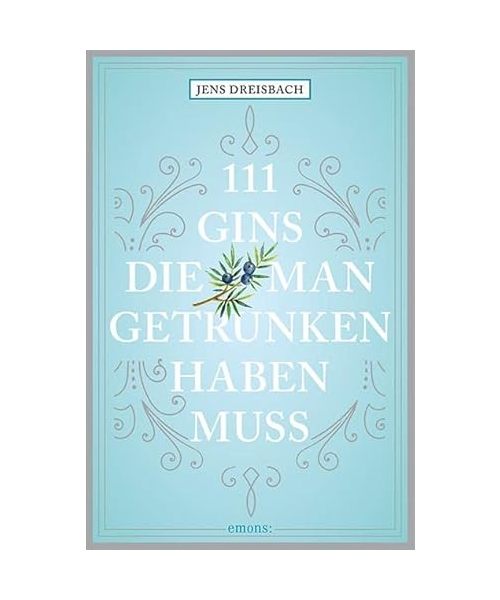 111 Gins, die man getrunken haben muss