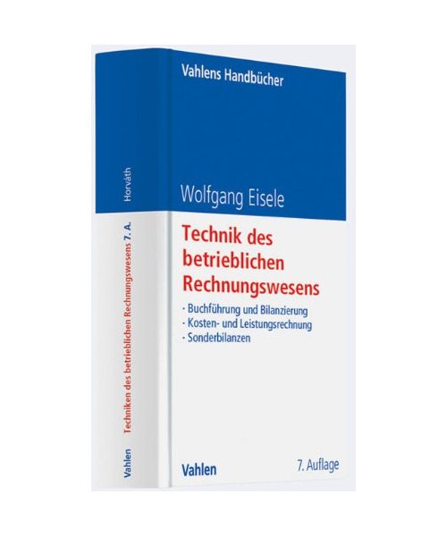 Technik des betrieblichen Rechnungswesens: Buchführung und Bilanzierung, Kosten- und Leistungsrechnung, Sonderbilanzen