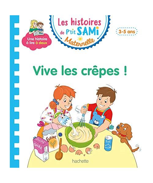 Les histoires de P'tit Sami Maternelle (3-5 ans) : Vive les crêpes