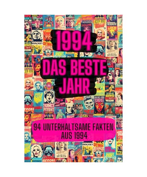 1994 - das beste Jahr: 94 unterhaltsame Fakten aus 1994
