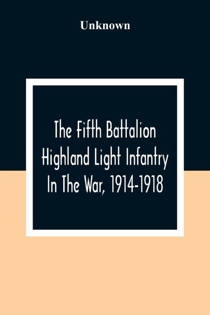 The Fifth Battalion Highland Light Infantry In The War, 1914-1918