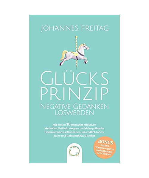 Glücksprinzip - Negative Gedanken loswerden