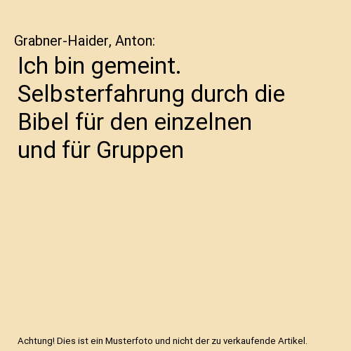 Ich bin gemeint. Selbsterfahrung durch die Bibel für den einzelnen und für Gruppen