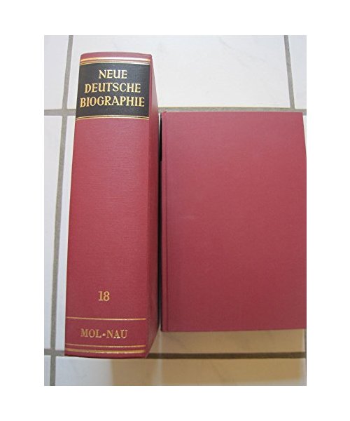 Neue Deutsche Biographie. Hrsg. v.Historische Kommission b. d. Bayerischen Akademie der Wissenschaften, München.: Moller - Nausea