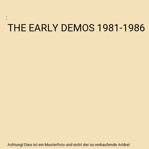THE EARLY DEMOS 1981-1986