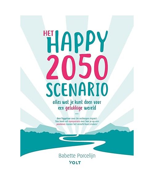 Het happy 2050 scenario: masterplan voor een veilige, fijne wereld
