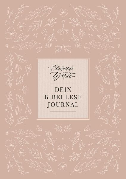 Blühende Worte. Dein Bibellese-Journal