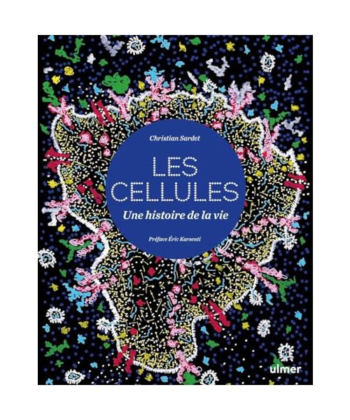 Cellules - Une histoire de la vie