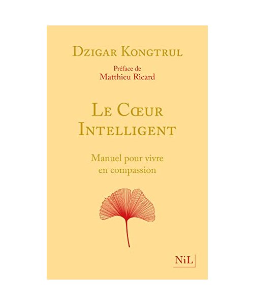 Le Coeur intelligent - Manuel pour vivre en compassion