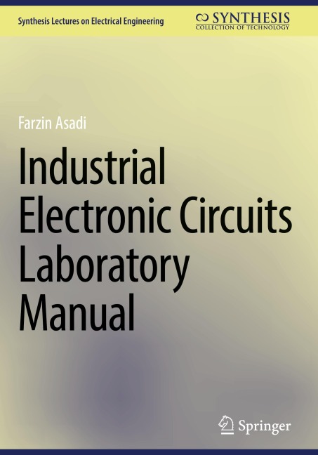 Industrial Electronic Circuits Laboratory Manual (Synthesis Lectures on Electrical Engineering)