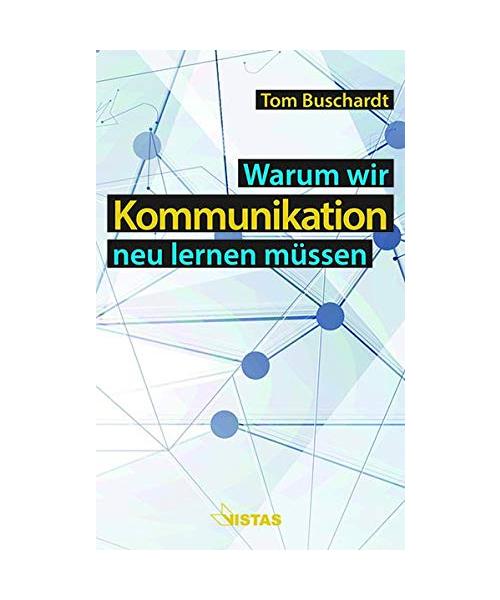 Warum wir Kommunikation neu lernen müssen